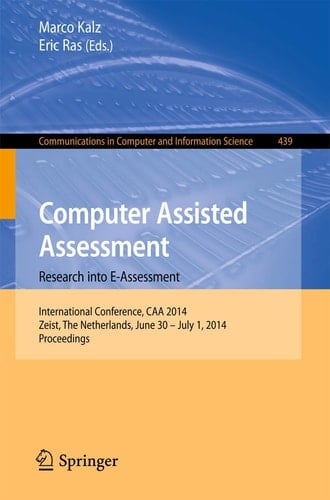 Computer Assisted Assessment -- Research into E-Assessment International Conference, CAA 2014, Zeist, The Netherlands, June 30 -- July 1, 2014. Proceedings