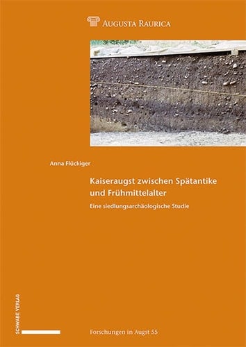 Kaiseraugst zwischen Spätantike und Frühmittelalter eine siedlungsarchäologische Studie