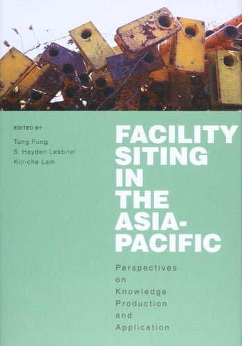 Facility Siting in the Asia-Pacific Perspectives on Knowledge Production and Application