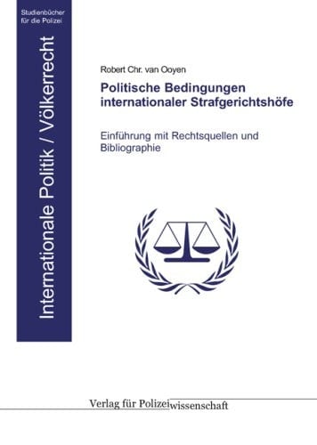 Politische Bedingungen internationaler Strafgerichtshöfe Einführung mit Rechtsquellen und Bibliographie