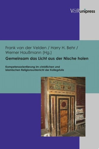 Gemeinsam das Licht aus der Nische holen Kompetenzorientierung im christlichen und islamischen Religionsunterricht der Kollegstufe