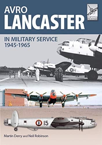 Avro Lancaster in Military Service, 1945–1965: In British, Canadian and French Military Service (FlightCraft Book 4)