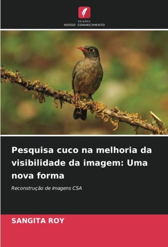 Pesquisa cuco na melhoria da visibilidade da imagem: Uma nova forma: Reconstrução de imagens CSA (Portuguese Edition)