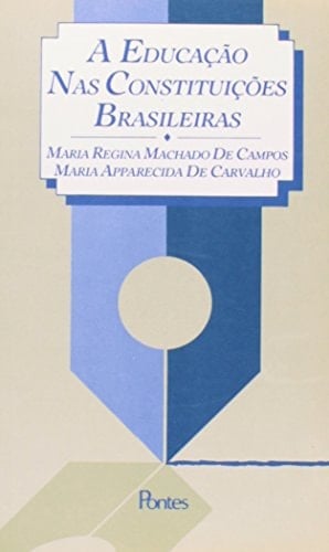 A educação nas constituições brasileiras: 1934-1937-1946-1969-1988 (Portuguese Edition)