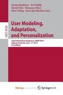 User Modeling, Adaptation and Personalization 22nd International Conference, UMAP 2014, Aalborg, Denmark, July 7-11, 2014. Proceedings