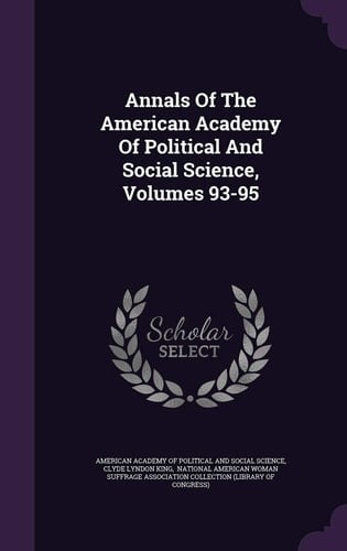 Annals of the American Academy of Political and Social Science, Volumes 93-95