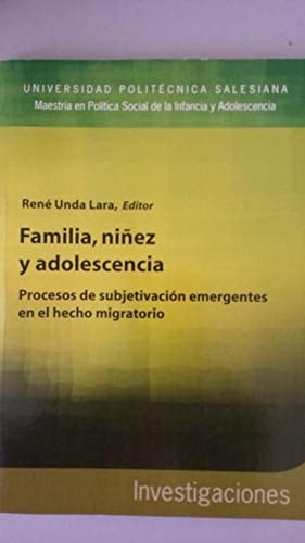 Familia, niñez y adolescencia procesos de subjetivación emergentes en el hecho migratorio