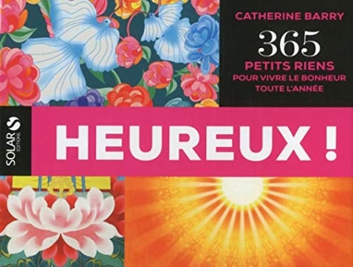 Heureux ! 365 petits riens pour vivre le bonheur toute l'année