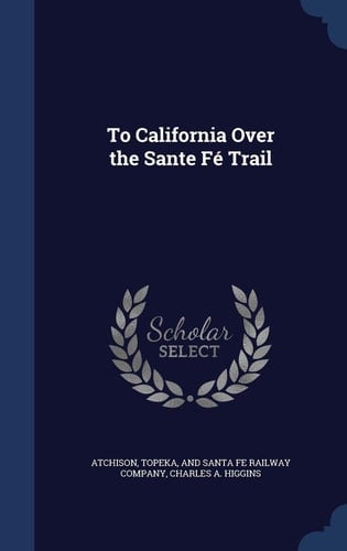 To California Over the Sante Fe Trail