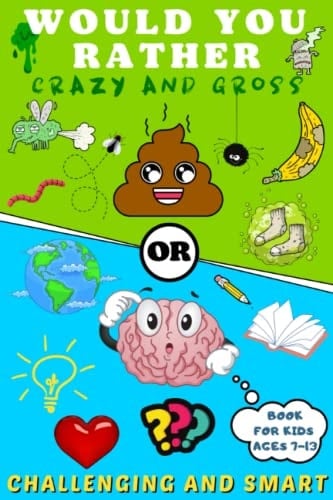Would You Rather Book for Kids Ages 7-13: 300 Questions in 2 Versions: Hilarious or Smart? | A Game to Make Kids Fun and Think and You Get to Know Better Your Child