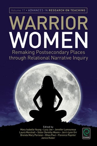 Warrior Women Remaking Post-Secondary Places Through Relational Narrative Inquiry