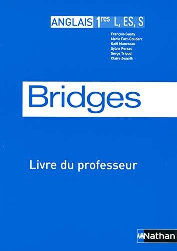 Anglais 1e L-ES-S Bridges Livre du professeur Programme 2004