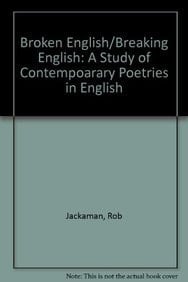 Broken English/Breaking English A Study of Contempoarary Poetries in English