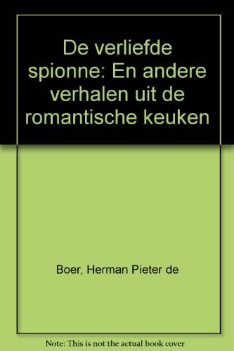 De verliefde spionne en andere verhalen uit de romantische keuken