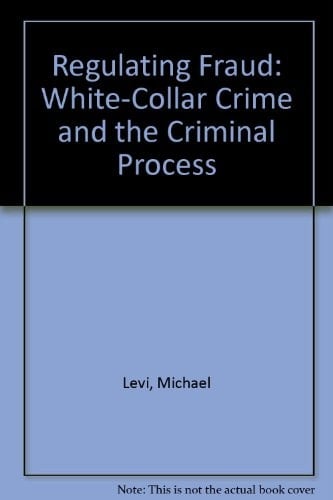 Regulating Fraud White-Collar Crime and the Criminal Process