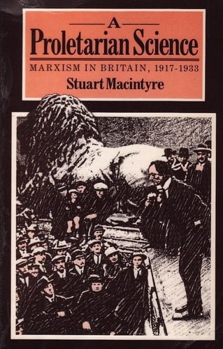 A Proletarian Science Marxism in Britain, 1917-1933
