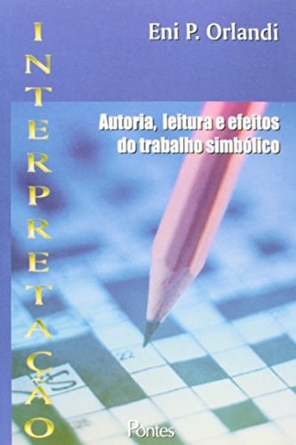 Interpretação autoria, leitura e efeitos do trabalho simbólico