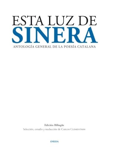 Esta Luz de Sinera: Antología general de la poesía catalana (edición bilingüe) (Poesía para el tercer milenio) (Spanish Edition)