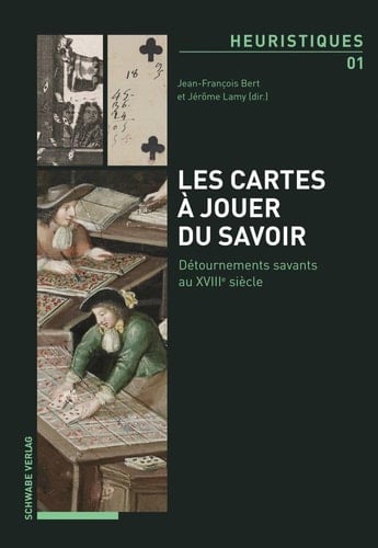 Les cartes à jouer du savoir détournements savants au XVIIIe siècle