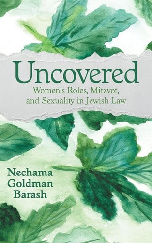 Uncovered Women's Roles, Mitzvot, and Sexuality in Jewish Law