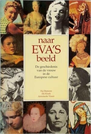 Naar Eva's beeld de geschiedenis van de vrouw in de Europese cultuur