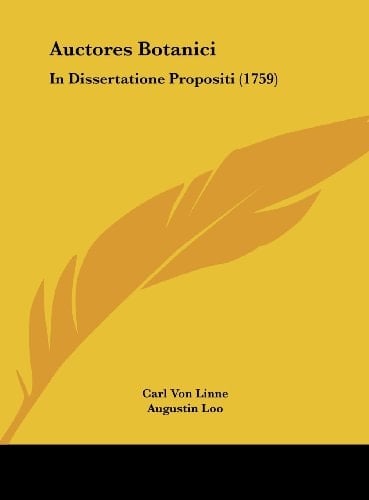 Auctores Botanici: In Dissertatione Propositi (1759) (Latin Edition)