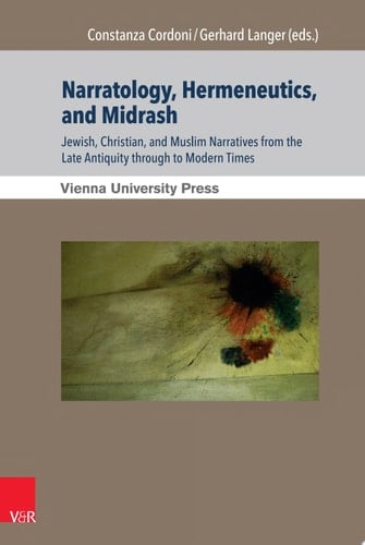 Narratology, Hermeneutics, and Midrash Jewish, Christian, and Muslim Narratives from the Late Antiquity Through to Modern Times