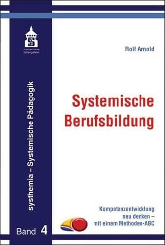 Systemische Berufsbildung Kompetenzentwicklung neu denken - mit einem Methoden-ABC