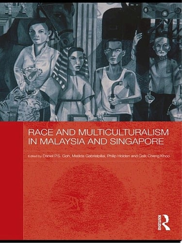Race and Multiculturalism in Malaysia and Singapore