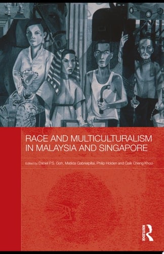 Race and Multiculturalism in Malaysia and Singapore