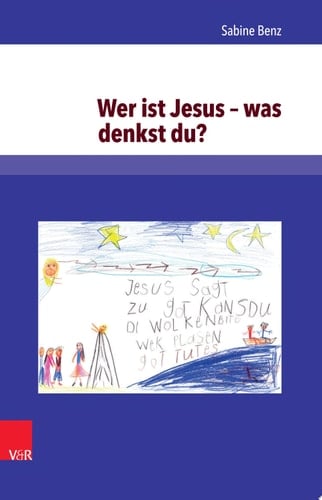 Wer ist Jesus - was denkst du? christologische Wissens- und Kompetenzentwicklung in den ersten beiden Grundschuljahren - eine qualitative Längsschnittstudie