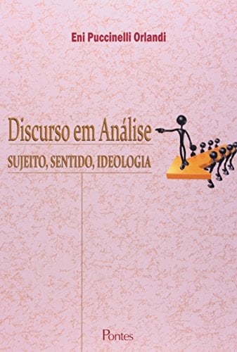 Discurso em Análise. Sujeito, Sentido, Ideologia