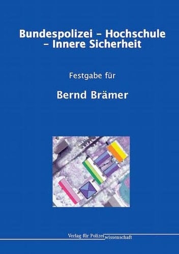 Bundespolizei, Hochschule, Innere Sicherheit Festgabe für Bernd Brämer