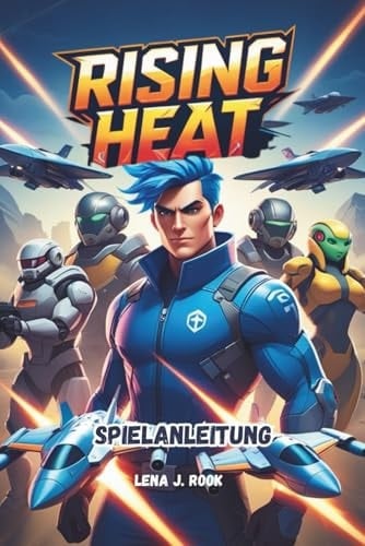 Rising Heat Spielanleitung: Tiefgehende Strategien Für Den Sieg, Charakteranpassung Für Gelegenheits- Und Wettkampfspieler (german Edition)