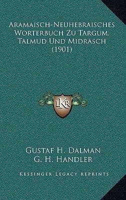 Aramaisch-Neuhebraisches Worterbuch Zu Targum, Talmud Und Midrasch (1901) (German Edition)