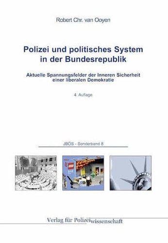 Polizei und politisches System in der Bundesrepublik aktuelle Spannungsfelder der inneren Sicherheit einer liberalen Demokratie