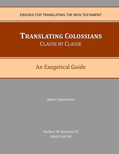 Translating Colossians Clause by Clause An Exegetical Guide