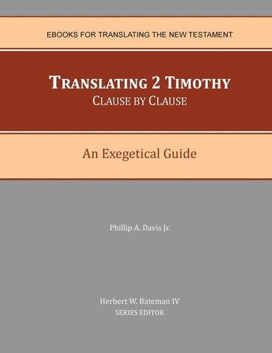 Translating 2 Timothy Clause by Clause An Exegetical Guide