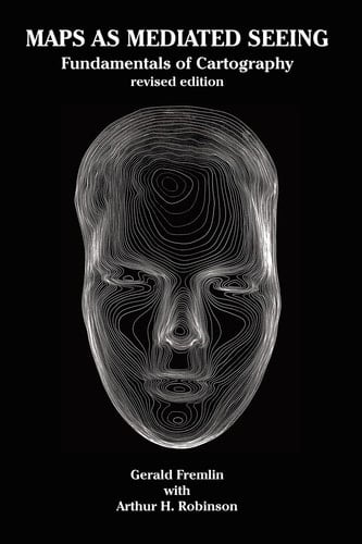 Maps as Mediated Seeing Fundamentals of Cartography