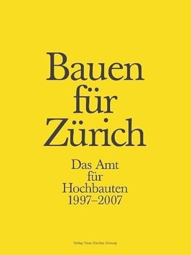 Bauen für Zürich das Amt für Hochbauten 1997-2007