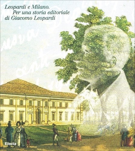 Leopardi e Milano: Per una storia editoriale di Giacomo Leopardi (Italian Edition)