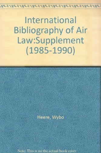 International Bibliography of Air Law:Supplement (1985-1990)