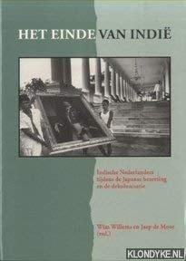 Het einde van Indië Indische Nederlanders tijdens de Japanse bezetting en de dekolonisatie
