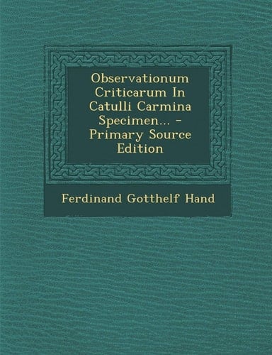 Observationum Criticarum in Catulli Carmina Specimen... - Primary Source Edition