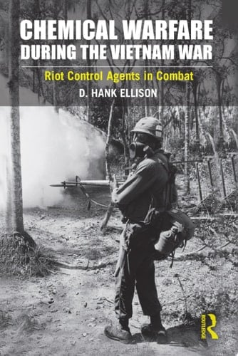 Chemical Warfare During the Vietnam War Riot Control Agents in Combat