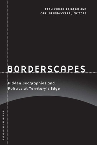 Borderscapes Hidden Geographies and Politics at Territory's Edge