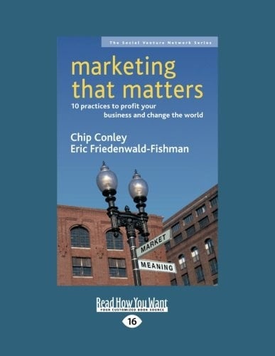 Marketing That Matters 10 Practices to Profit Your Business and Change the World
