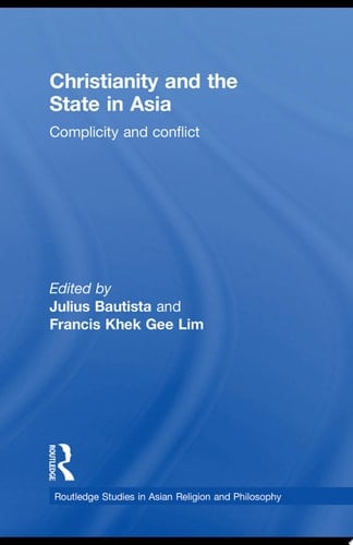 Christianity and the State in Asia Complicity and Conflict