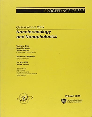 Opto-Ireland 2005: Nanotechnology And Nanophotonics: 5-6 April, 2005, Dublin, Ireland (Proceedings of Spie)