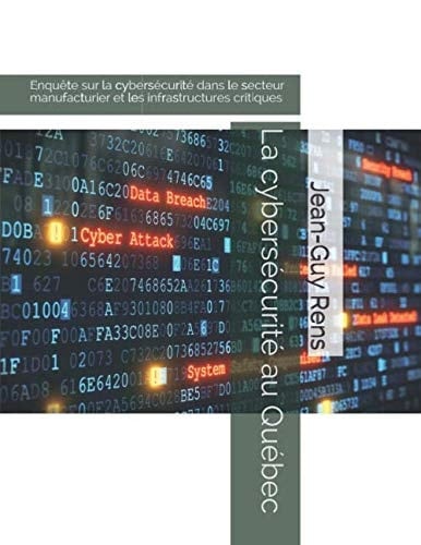 La cybersécurité au Québec: Enquête sur la cybersécurité dans le secteur manufacturier et les infrastructures critiques (Sciencetech communications) (French Edition)